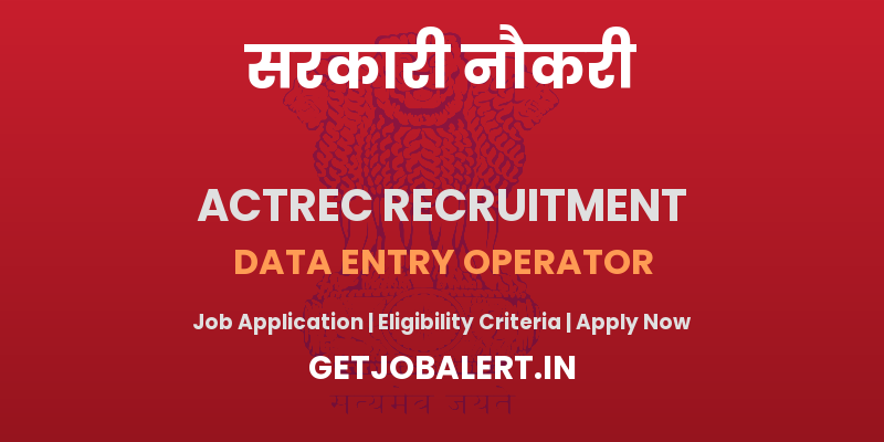ACTREC Data Entry Operator Recruitment 2025 - Apply Offline