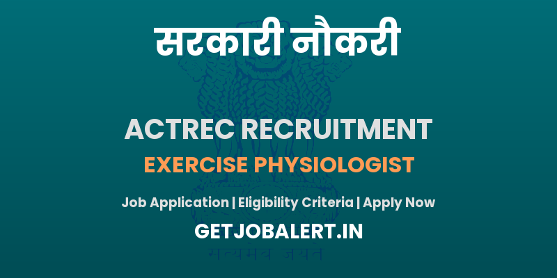 ACTREC Exercise Physiologist Recruitment 2025 - Walk in for Exercise Physiologist Posts