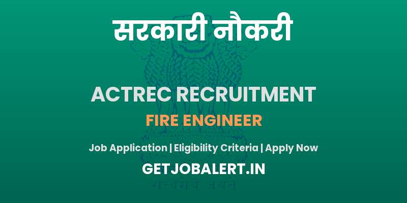 ACTREC Fire Engineer Recruitment 2025 - Walk in for B.Tech/B.E, Diploma