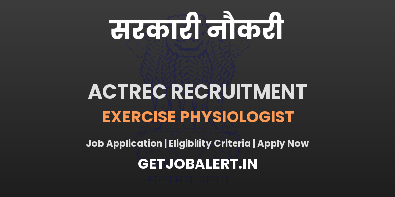 ACTREC Exercise Physiologist Recruitment 2025 - Walk in for Exercise Physiologist Posts