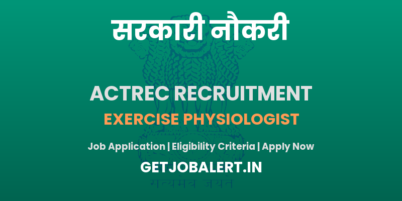 ACTREC Exercise Physiologist Recruitment 2025 - Walk in for Exercise Physiologist Posts