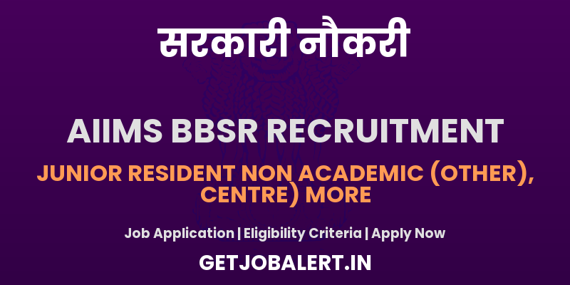 AIIMS Bhubaneswar Junior Resident (Non-Academic) Recruitment 2025 - 08 Posts, Apply Online Before 29 May