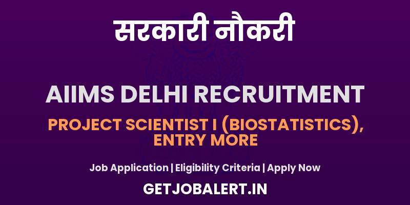 AIIMS Delhi Recruitment 2025 - Apply Offline for 03 Project Scientist, Data Entry Operator and Other Posts