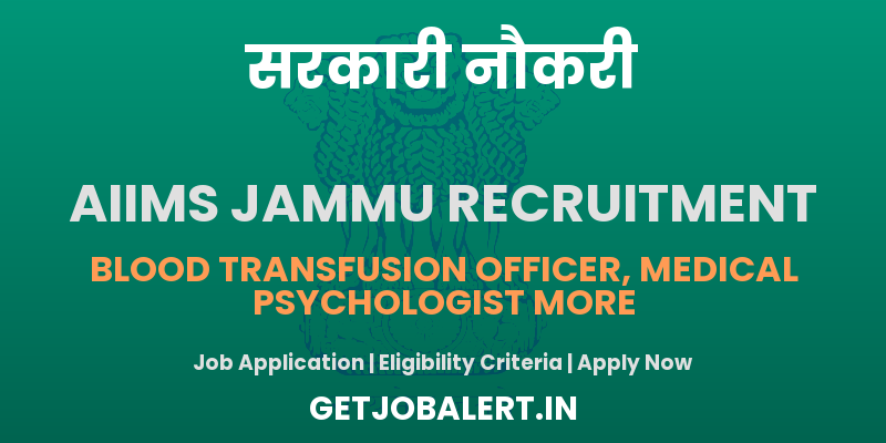 AIIMS Jammu Non Faculty Recruitment 2025 - Apply Online for 05 Blood Transfusion Officer, Child Psychologist, More Posts