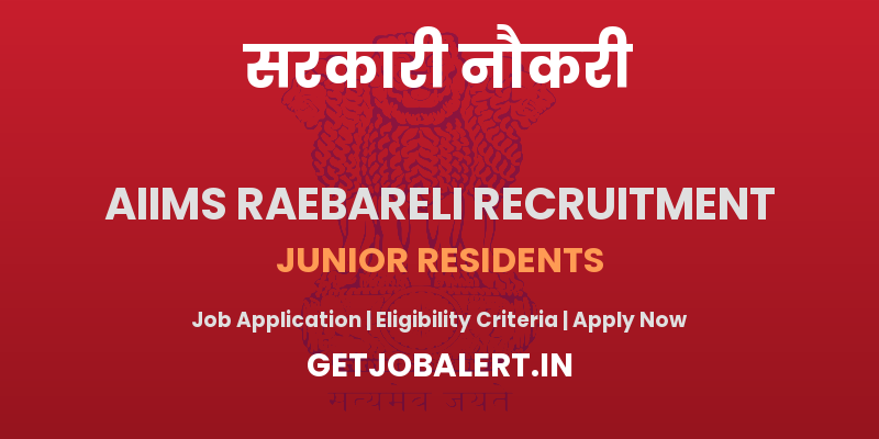 AIIMS RaeBareli Junior Residents Recruitment 2025 - Apply Offline for 10 Posts