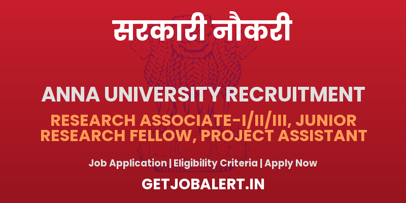 Anna University Recruitment 2025 - Apply Offline for 4 Research Associate, Project Assistant and Other Posts