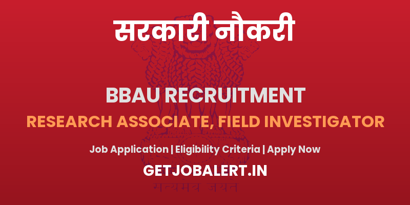BBAU Research Associate, Field Investigator Recruitment 2025 - Apply Offline for 03 Posts