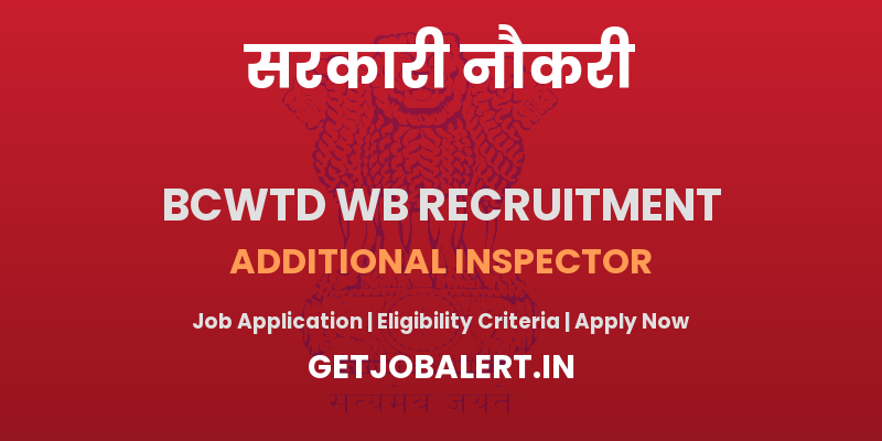 BCWTD WB Additional Inspector Recruitment 2025 - Apply Offline for 06 Posts