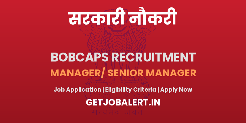 BOBCAPS Manager/ Senior Manager Recruitment 2025 - Apply Offline