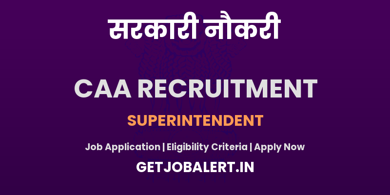 CAA Superintendent Recruitment 2025 - Apply Offline for 01 Posts