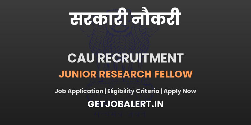 CAU Junior Research Fellow Recruitment 2025 - 01 Posts, Walkin Interview 28 May 2025