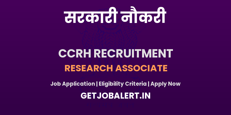 CCRH Research Associate Recruitment 2025 - Apply Offline for 02 Posts by Walkin