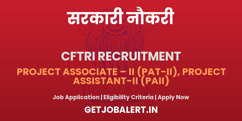 CFTRI Project Associate II Recruitment 2025 - Apply Online for 2 Posts