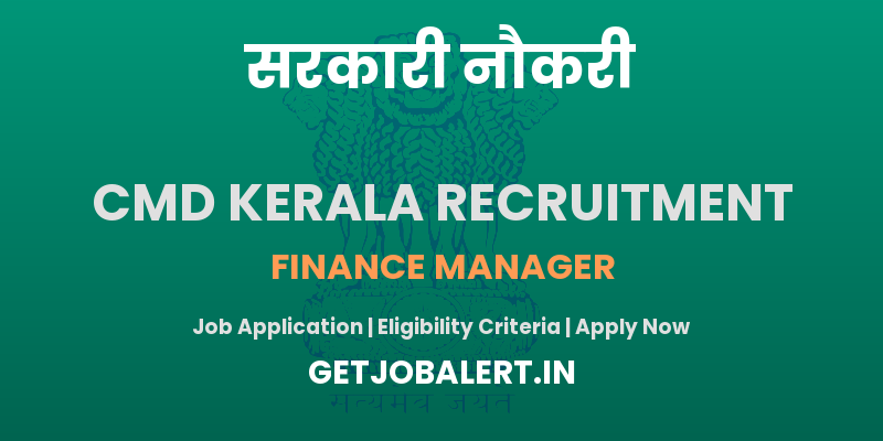 CMD Kerala Finance Manager Recruitment 2025 - Apply Offline for 01 Posts Before Last Date