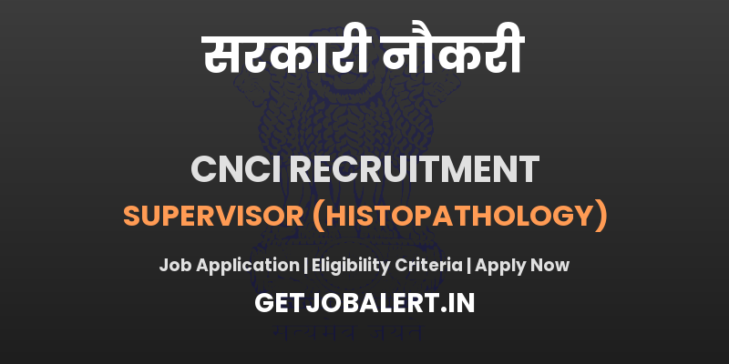 CNCI Kolkata Supervisor Recruitment 2025 - Walk in for 01 Posts
