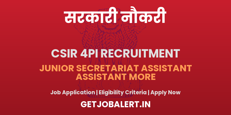CSIR 4PI Recruitment 2025 - Apply Online for 06 Junior Secretariat Assistant and Other Posts