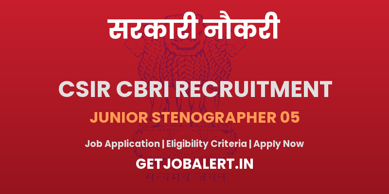 CSIR CBRI Junior Stenographer Recruitment 2025 - Apply Offline for 05 Posts Before Last Date