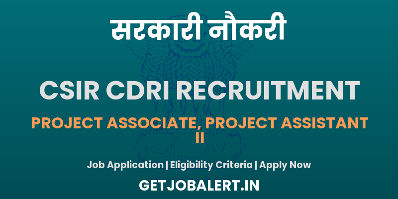 CSIR CDRI Recruitment 2025: Walk-in for Project Associate and Assistant Posts