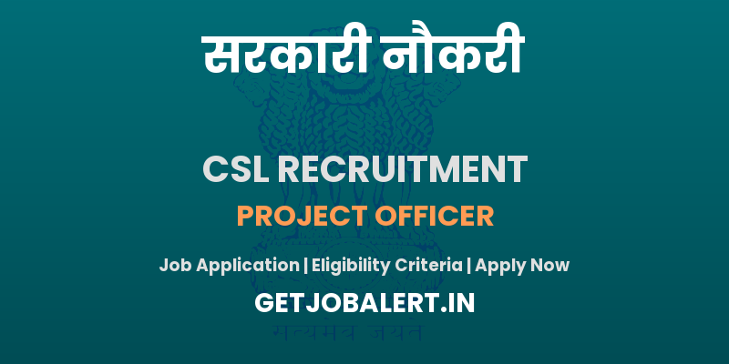 CSL Project Officer Recruitment 2025 - Apply Online for 03 CSL Project Officer, TDO Posts