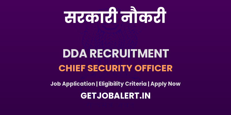 DDA Chief Security Officer Recruitment 2025 - Apply Offline for 01 Posts