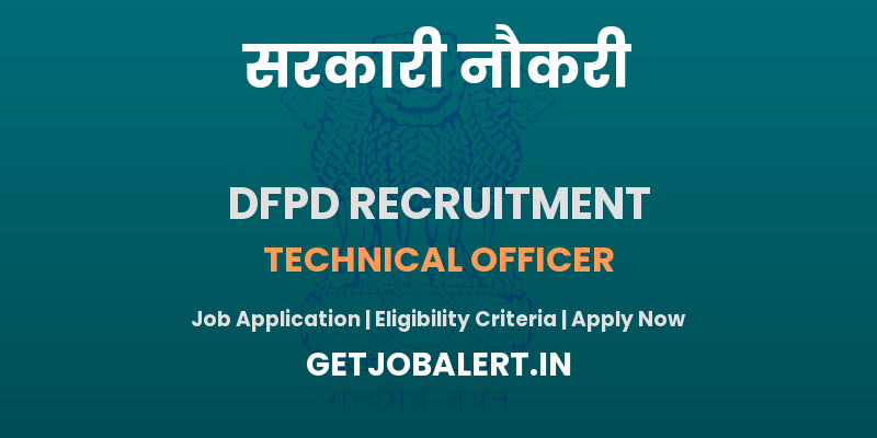 DFPD Technical Officer Recruitment 2025 - Apply Offline for 2 Posts