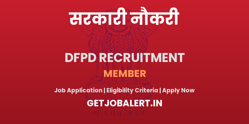 DFPD Member Recruitment 2025 - Apply Offline for 01 Posts