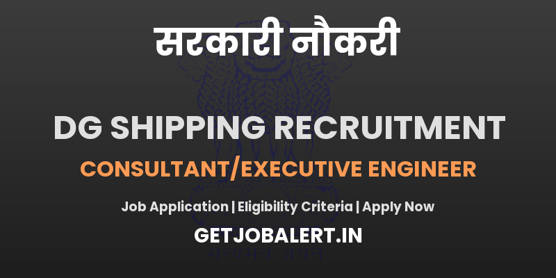 Directorate General of Shipping Mumbai Consultant/Executive Engineer Recruitment 2025 - Apply Offline for 01 Posts