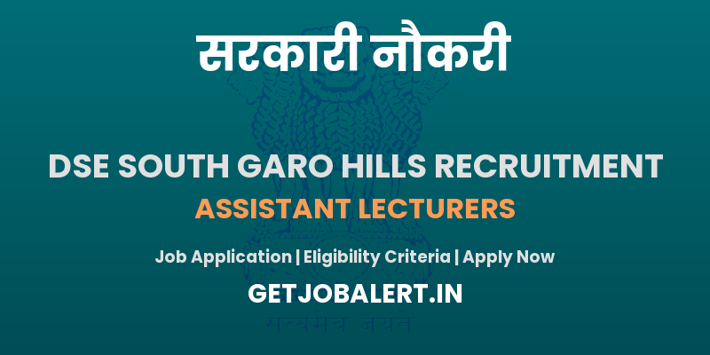 District School Education South Garo Hills Assistant Lecturer Recruitment 2025 - Apply Offline for 14 Posts