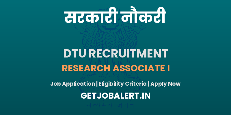 DTU Research Associate I Recruitment 2025 - Apply Offline for 01 Posts