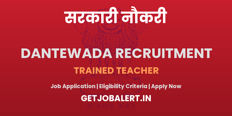 Dantewada District Trained Teacher Recruitment 2025 - Apply Offline for 03 Posts