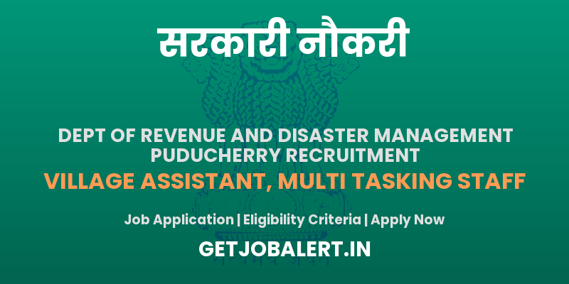 Dept of Revenue and Disaster Management Puducherry Various Vacancy Recruitment 2025 - Apply Online for Village Assistant, MTS and Other Posts
