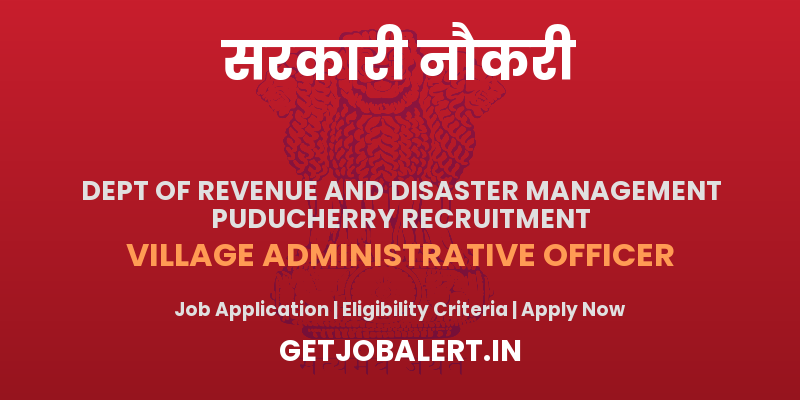 Dept of Revenue and Disaster Management Puducherry Recruitment 2025 - 41 Village Administrative Officer Posts