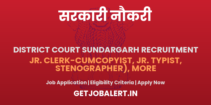 District Court Sundargarh Recruitment 2025 - Apply Offline for 25 Stenographer, Junior Clerk, More Posts