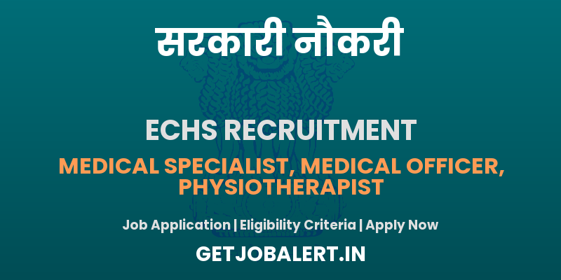ECHS Recruitment 2025 - Apply Offline for 03 Medical Specialist, Medical Officer, Physiotherapist Posts