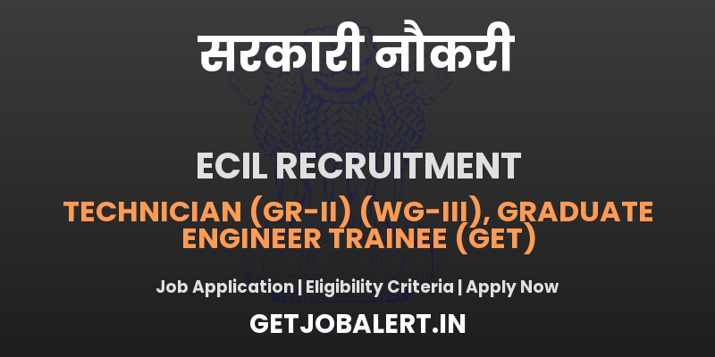 ECIL Recruitment 2025 - Apply Online for 125 Technician, GET Posts