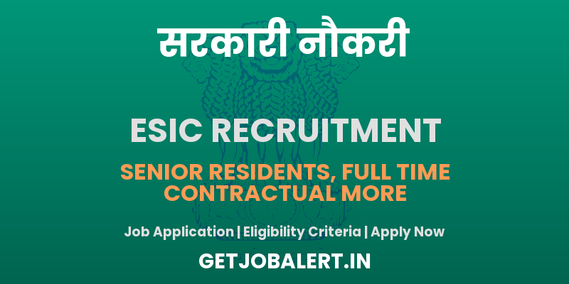 ESIC Recruitment 2025 - Walk in for 18 Senior Residents, Specialist and Other Posts