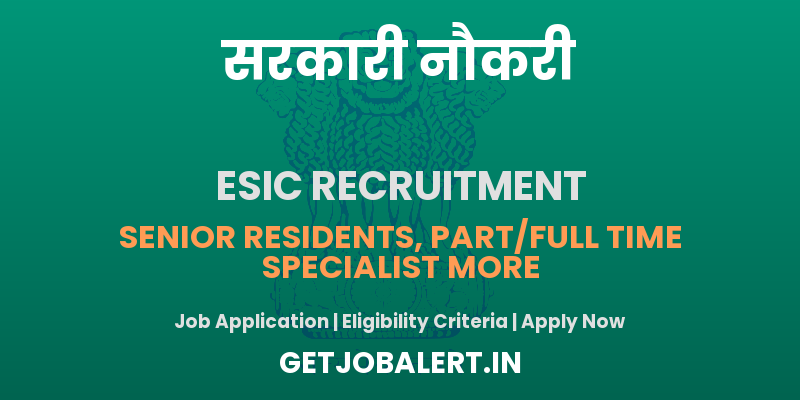 ESIC Kerala Recruitment 2025 - Walk in for 31 Senior Resident, Specialist, More Posts