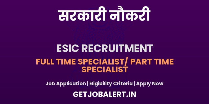 ESIC Recruitment 2025 - Walk in for 04 Specialist posts