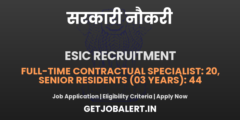 ESIC Haryana Recruitment 2025 - 64 Senior Residents, Specialist Jobs Notification