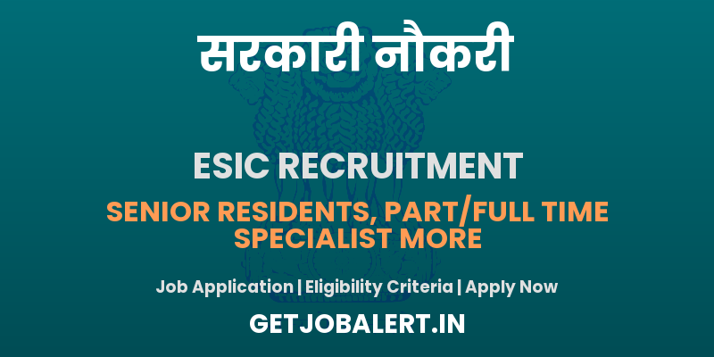 ESIC Kerala Recruitment 2025 - Walk in for 31 Senior Resident, Specialist, More Posts
