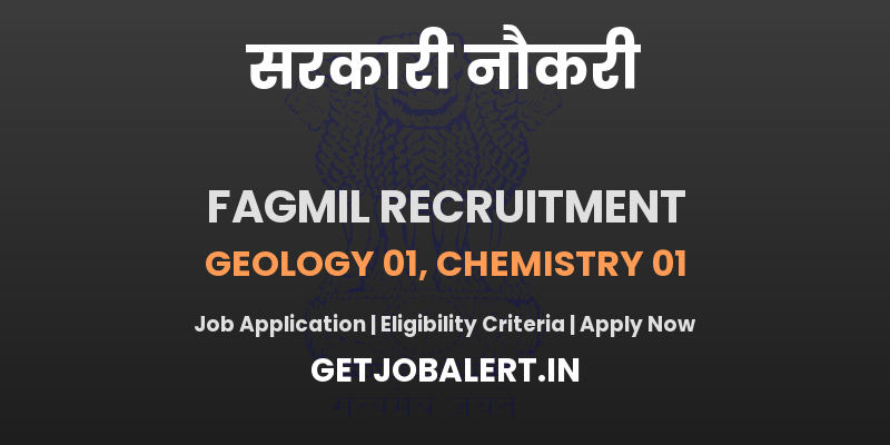 FAGMIL Recruitment 2025 - Apply Offline for 02 Geology, Chemistry Posts