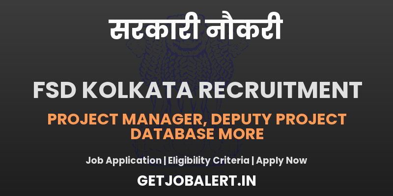 FSD Kolkata Recruitment 2025 - Apply Online for Various Posts