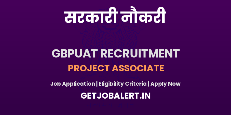 GBPUAT Project Associate Recruitment 2025 - Apply Offline for 01 Posts Before June 18