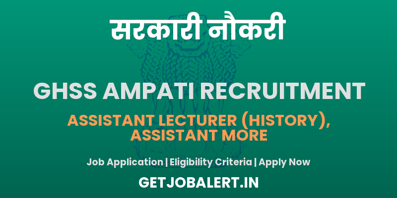 GHSS Ampati Assistant Lecturer Recruitment 2025 - Apply Offline for 8 Posts Before May 26
