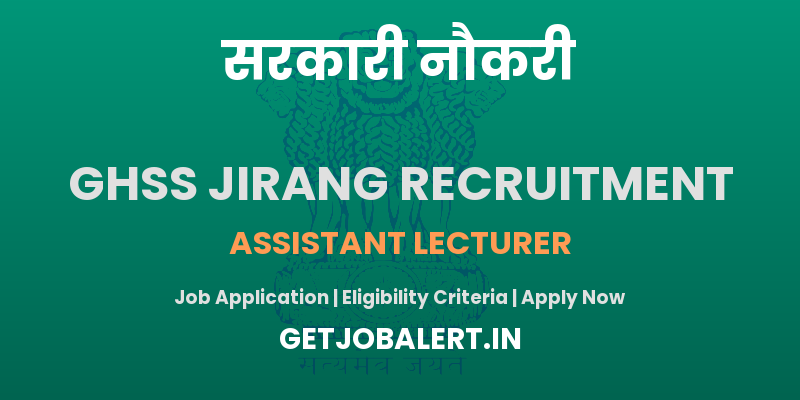 GHSS Jirang Assistant Lecturer Recruitment 2025 - Apply Offline for 05 Posts