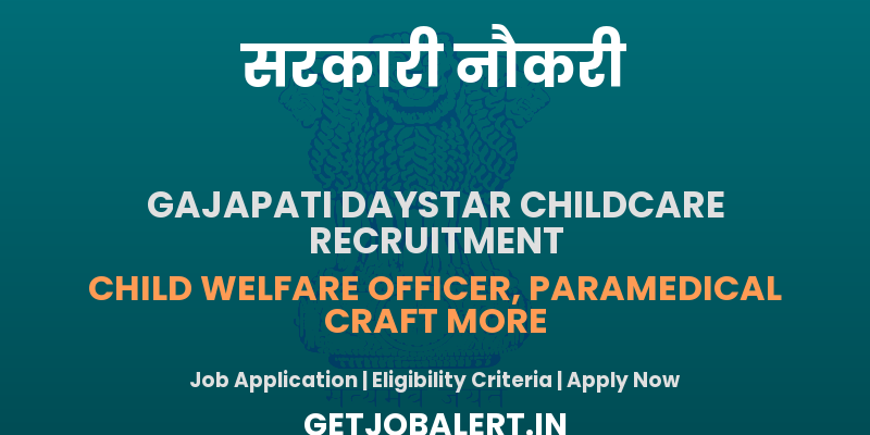 Gajapati Daystar Childcare Teaching and Non Teaching Recruitment 2025 - Apply Offline