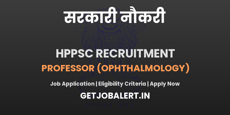 HPPSC Professor Recruitment 2025 - Apply Online for 01 Ophthalmology Posts