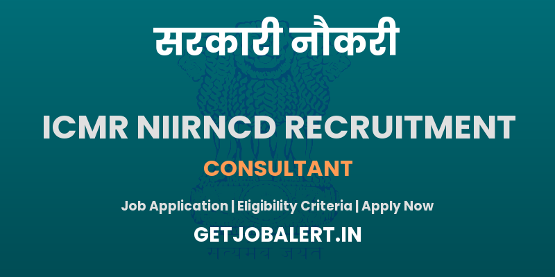 ICMR NIIRNCD Consultant Recruitment 2025 - 01 Posts, Walkin Interview on 28th May 2025