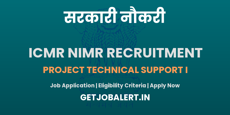 ICMR NIMR Project Technical Support I Recruitment 2025 - Apply Offline for 06 Posts