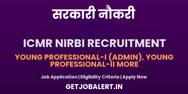 ICMR NIRBI Young Professional Recruitment 2025 - Apply Offline for 04 Posts